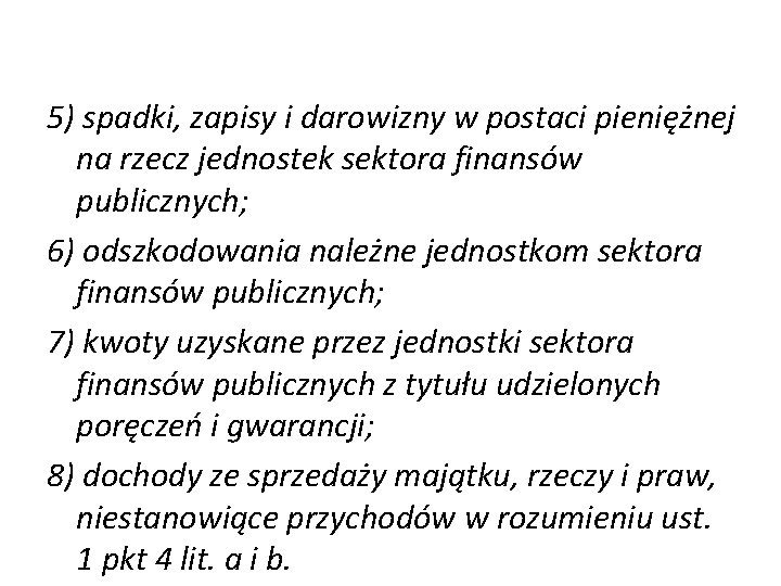 5) spadki, zapisy i darowizny w postaci pieniężnej na rzecz jednostek sektora finansów publicznych;