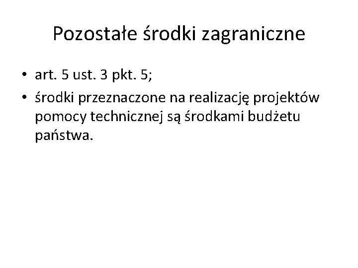 Pozostałe środki zagraniczne • art. 5 ust. 3 pkt. 5; • środki przeznaczone na