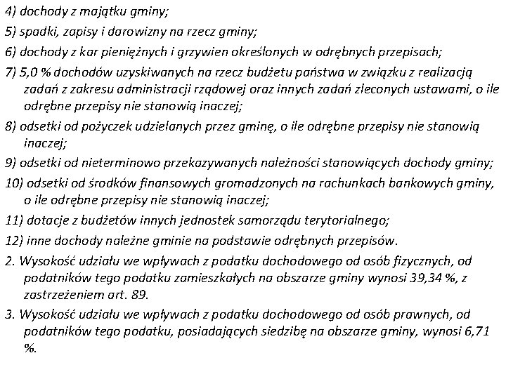 4) dochody z majątku gminy; 5) spadki, zapisy i darowizny na rzecz gminy; 6)