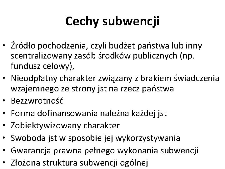 Cechy subwencji • Źródło pochodzenia, czyli budżet państwa lub inny scentralizowany zasób środków publicznych