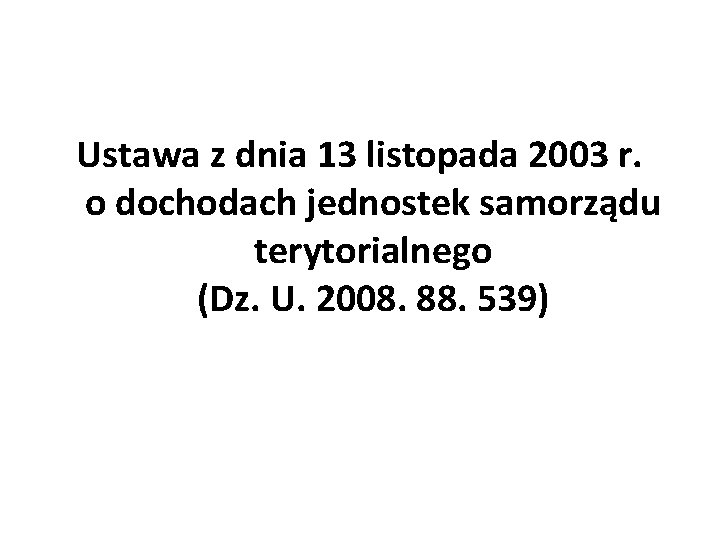 Ustawa z dnia 13 listopada 2003 r. o dochodach jednostek samorządu terytorialnego (Dz. U.