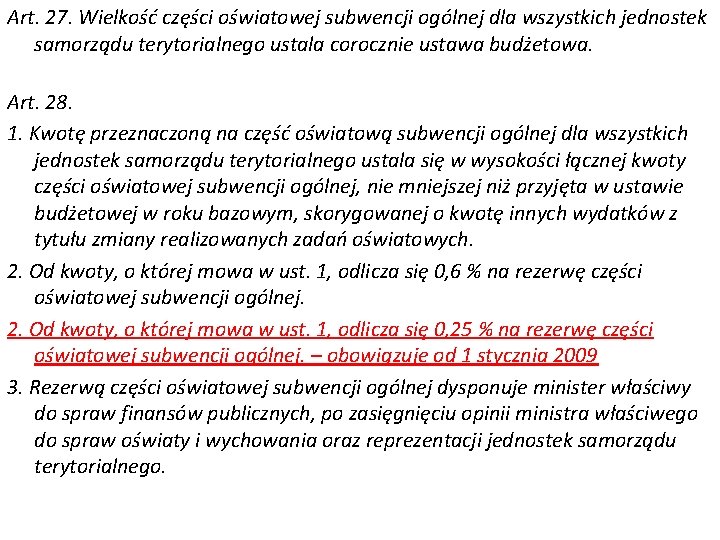 Art. 27. Wielkość części oświatowej subwencji ogólnej dla wszystkich jednostek samorządu terytorialnego ustala corocznie