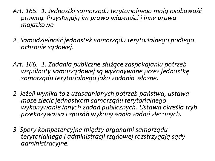 Art. 165. 1. Jednostki samorządu terytorialnego mają osobowość prawną. Przysługują im prawo własności i