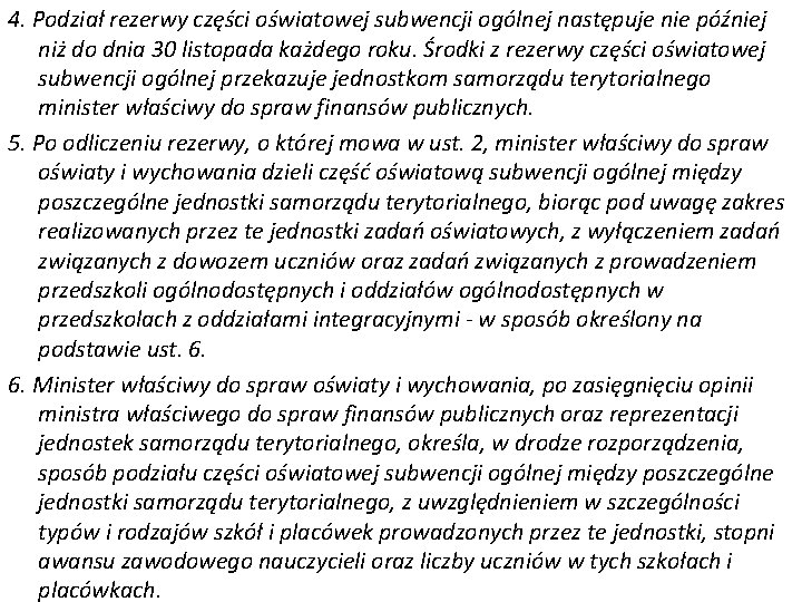 4. Podział rezerwy części oświatowej subwencji ogólnej następuje nie później niż do dnia 30