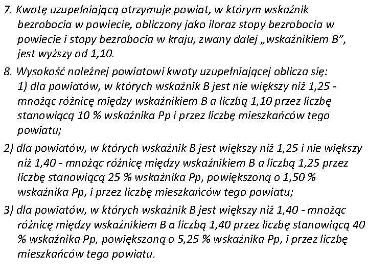 7. Kwotę uzupełniającą otrzymuje powiat, w którym wskaźnik bezrobocia w powiecie, obliczony jako iloraz