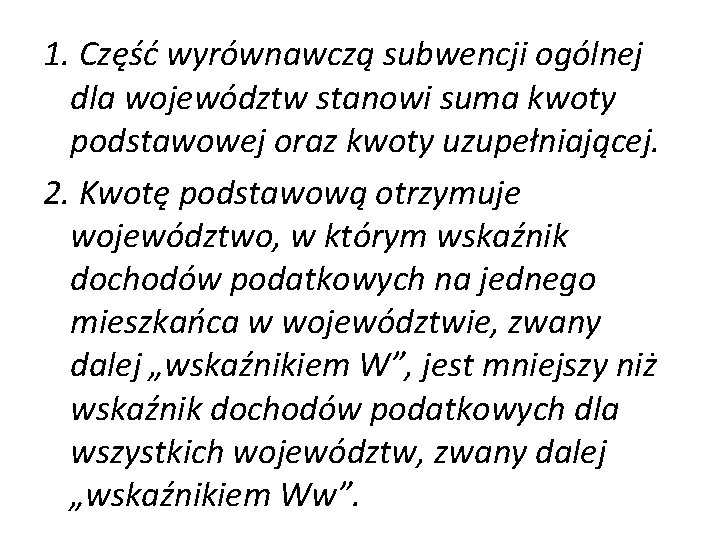 1. Część wyrównawczą subwencji ogólnej dla województw stanowi suma kwoty podstawowej oraz kwoty uzupełniającej.