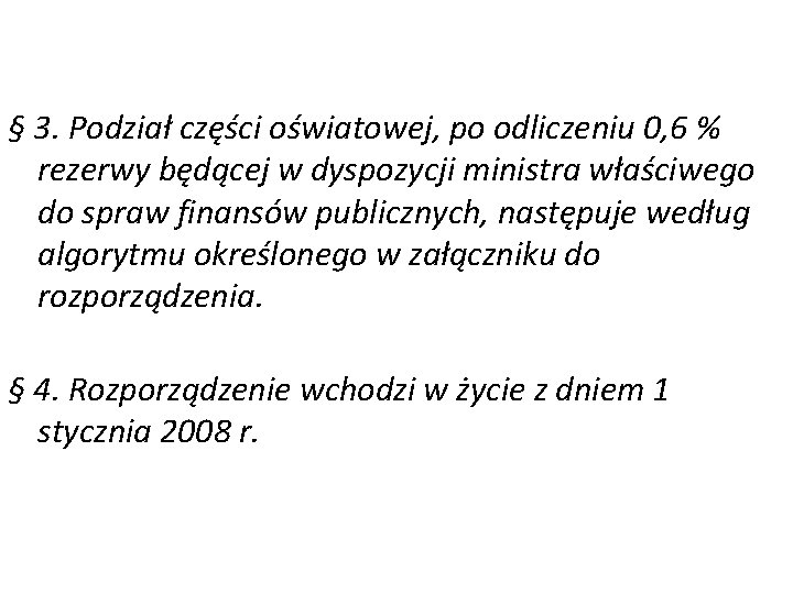 § 3. Podział części oświatowej, po odliczeniu 0, 6 % rezerwy będącej w dyspozycji