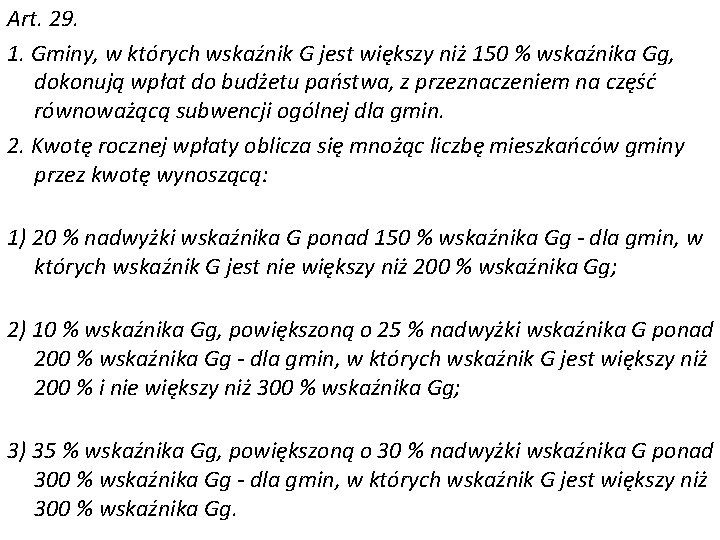 Art. 29. 1. Gminy, w których wskaźnik G jest większy niż 150 % wskaźnika