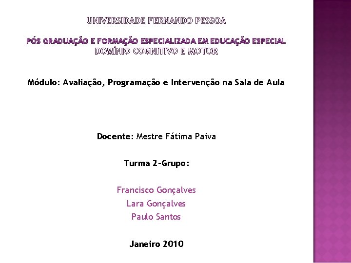 UNIVERSIDADE FERNANDO PESSOA PÓS GRADUAÇÃO E FORMAÇÃO ESPECIALIZADA EM EDUCAÇÃO ESPECIAL DOMÍNIO COGNITIVO E