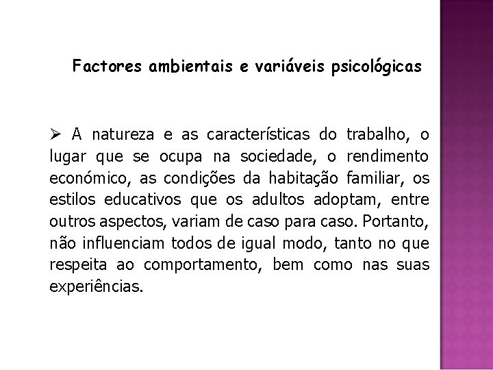 Factores ambientais e variáveis psicológicas Ø A natureza e as características do trabalho, o