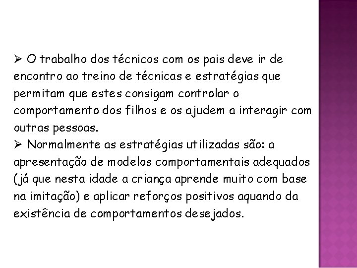 Ø O trabalho dos técnicos com os pais deve ir de encontro ao treino