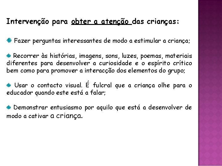 Intervenção para obter a atenção das crianças: Fazer perguntas interessantes de modo a estimular