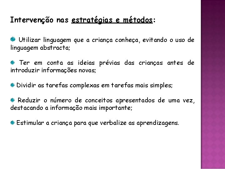 Intervenção nas estratégias e métodos: Utilizar linguagem que a criança conheça, evitando o uso