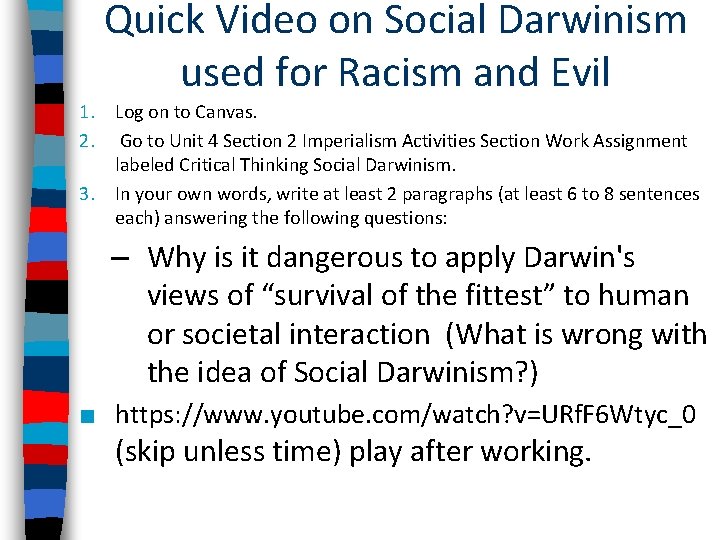 Quick Video on Social Darwinism used for Racism and Evil 1. Log on to