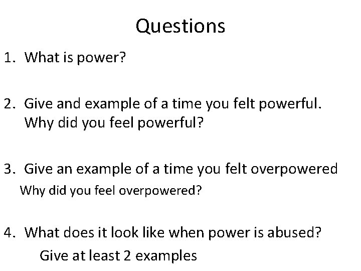 Questions 1. What is power? 2. Give and example of a time you felt