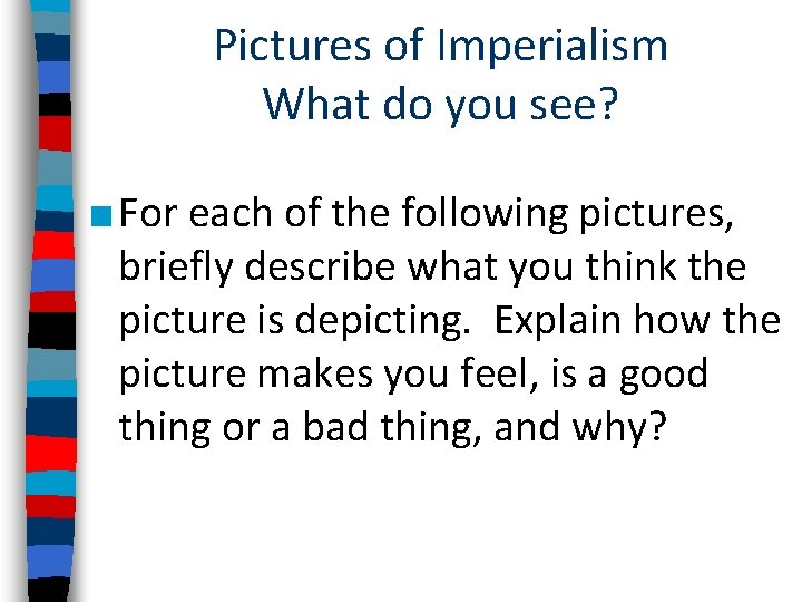 Pictures of Imperialism What do you see? ■ For each of the following pictures,