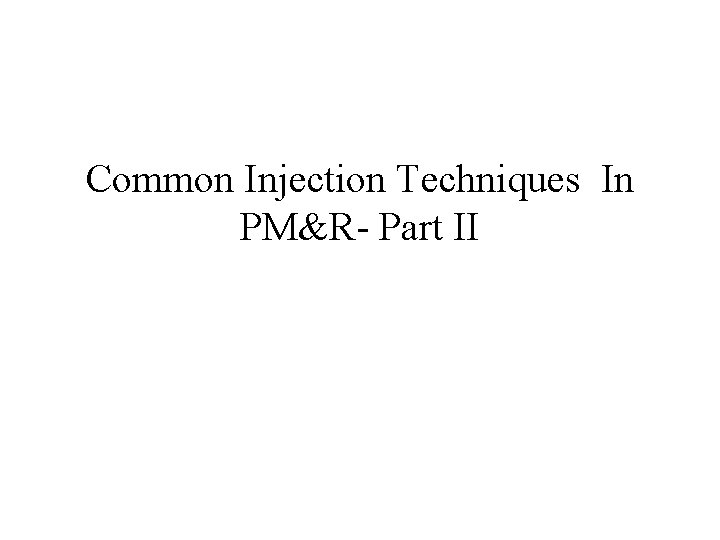 Common Injection Techniques In PM&R- Part II 