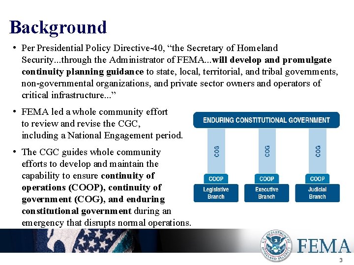 Background • Per Presidential Policy Directive-40, “the Secretary of Homeland Security. . . through