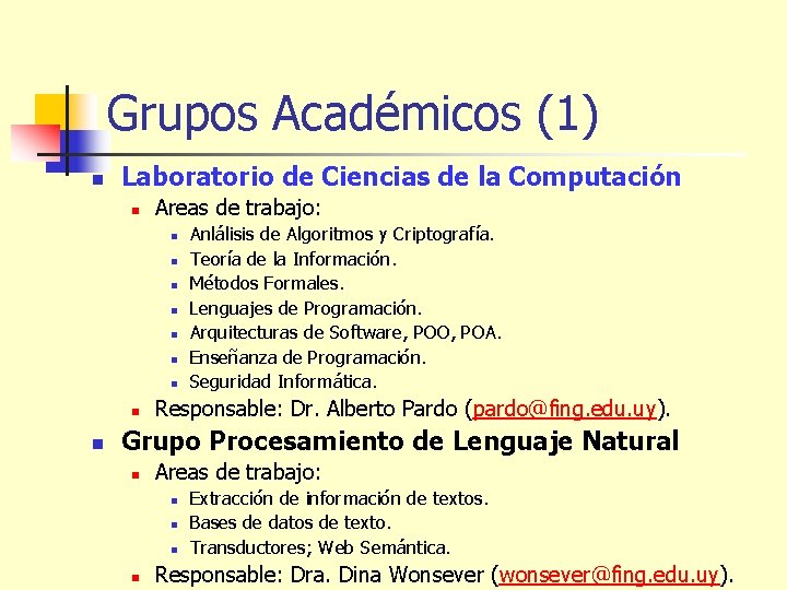 Grupos Académicos (1) n Laboratorio de Ciencias de la Computación n Areas de trabajo: