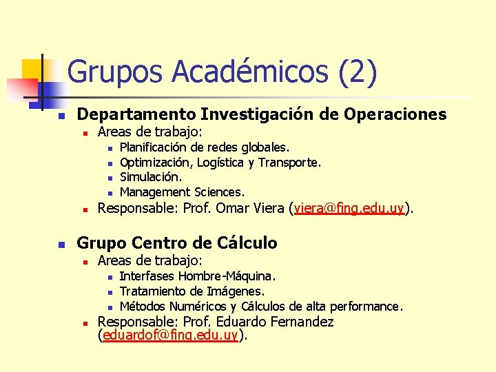 Grupos Académicos (2) n Departamento Investigación de Operaciones n Areas de trabajo: n n
