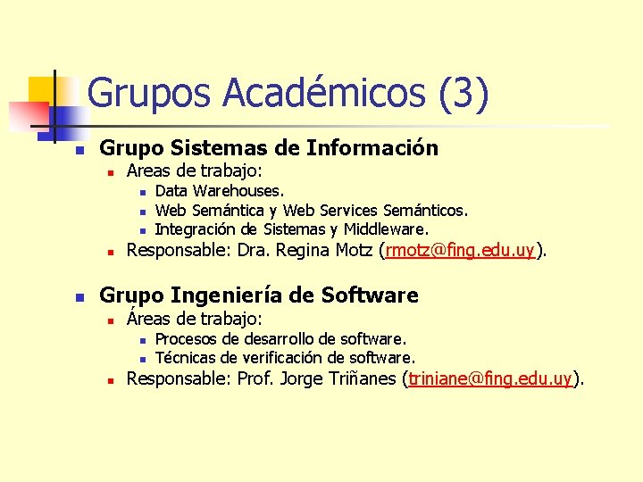 Grupos Académicos (3) n Grupo Sistemas de Información n Areas de trabajo: n n