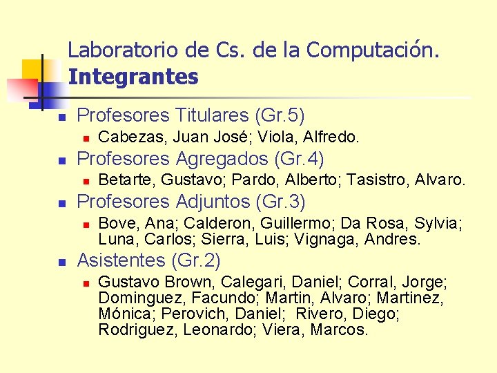 Laboratorio de Cs. de la Computación. Integrantes n Profesores Titulares (Gr. 5) n n