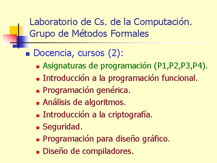 Laboratorio de Cs. de la Computación. Grupo de Métodos Formales n Docencia, cursos (2):