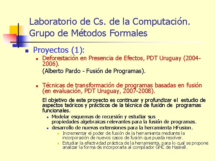 Laboratorio de Cs. de la Computación. Grupo de Métodos Formales n Proyectos (1): n