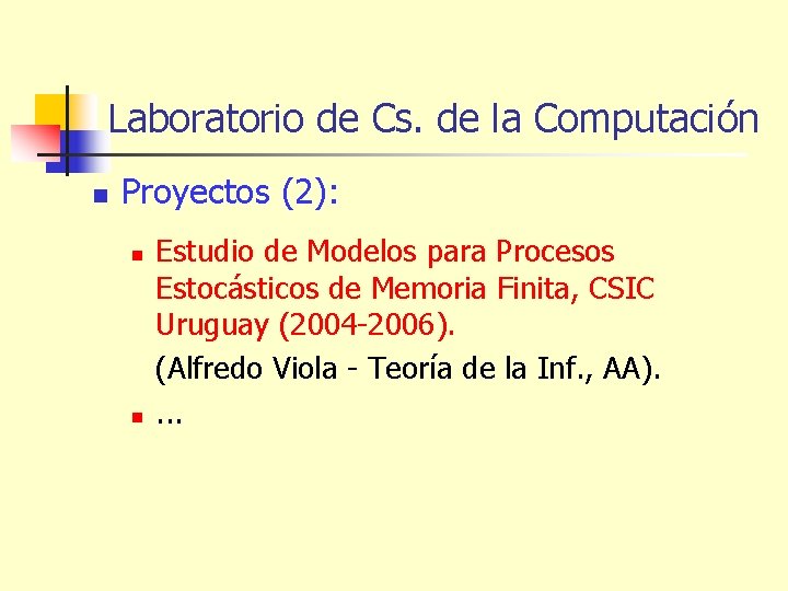 Laboratorio de Cs. de la Computación n Proyectos (2): n n Estudio de Modelos