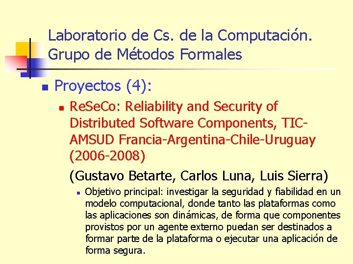 Laboratorio de Cs. de la Computación. Grupo de Métodos Formales n Proyectos (4): n