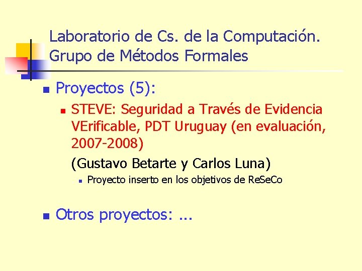 Laboratorio de Cs. de la Computación. Grupo de Métodos Formales n Proyectos (5): n