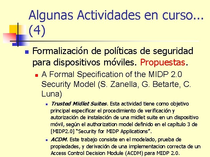 Algunas Actividades en curso. . . (4) n Formalización de políticas de seguridad para