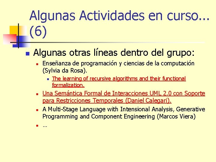 Algunas Actividades en curso. . . (6) n Algunas otras líneas dentro del grupo: