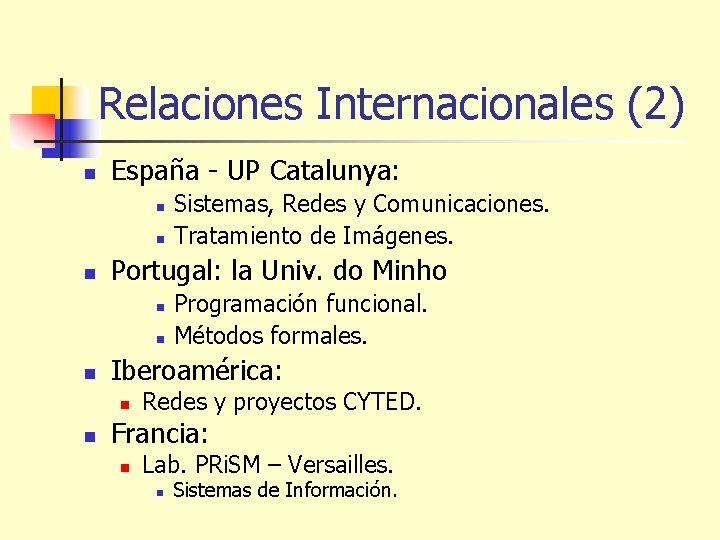 Relaciones Internacionales (2) n España - UP Catalunya: n n n Portugal: la Univ.