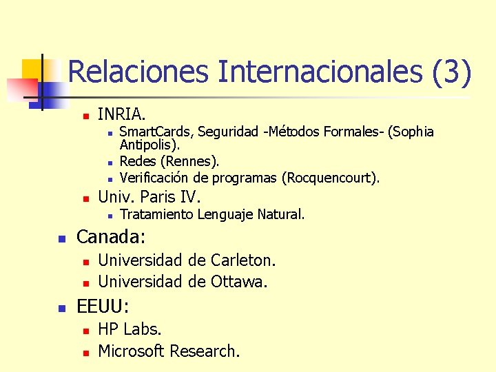 Relaciones Internacionales (3) n INRIA. n n Univ. Paris IV. n n Tratamiento Lenguaje