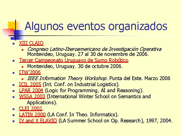 Algunos eventos organizados n XIII CLAIO n n n n n Congreso Latino-Iberoamericano de