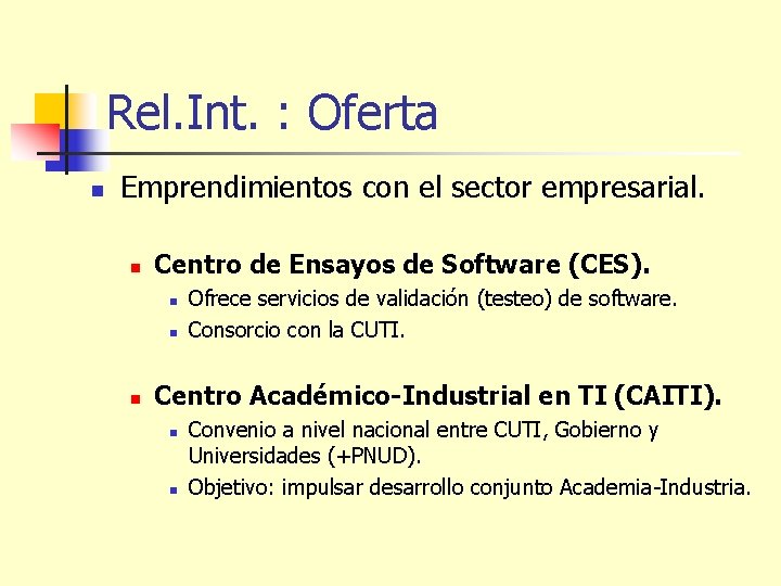 Rel. Int. : Oferta n Emprendimientos con el sector empresarial. n Centro de Ensayos