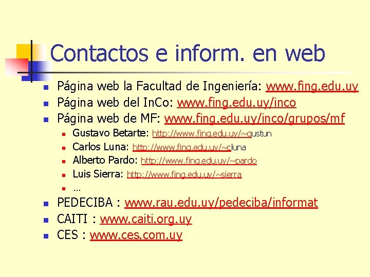 Contactos e inform. en web n n n Página web la Facultad de Ingeniería: