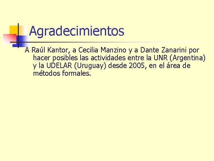 Agradecimientos A Raúl Kantor, a Cecilia Manzino y a Dante Zanarini por hacer posibles