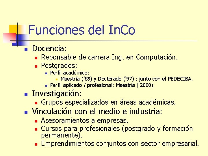 Funciones del In. Co n Docencia: n n Reponsable de carrera Ing. en Computación.