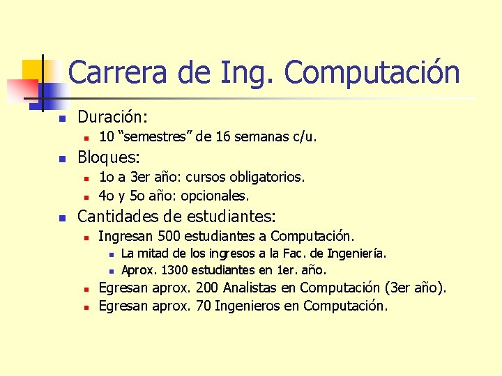 Carrera de Ing. Computación n Duración: n n Bloques: n n n 10 “semestres”