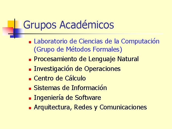 Grupos Académicos n n n n Laboratorio de Ciencias de la Computación (Grupo de