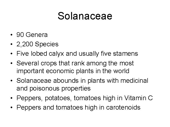 Solanaceae • • 90 Genera 2, 200 Species Five lobed calyx and usually five