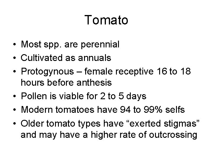 Tomato • Most spp. are perennial • Cultivated as annuals • Protogynous – female