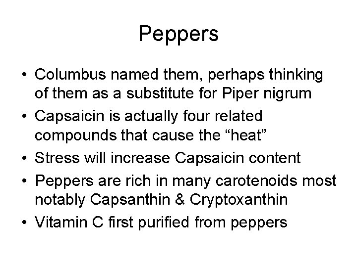 Peppers • Columbus named them, perhaps thinking of them as a substitute for Piper