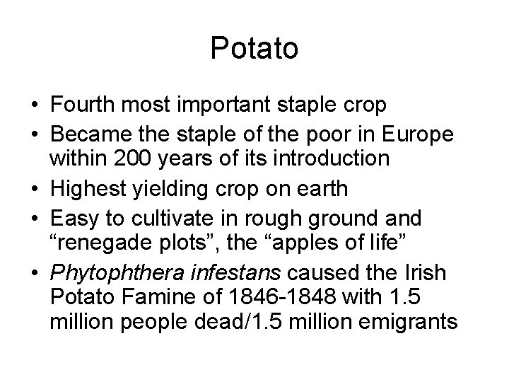 Potato • Fourth most important staple crop • Became the staple of the poor