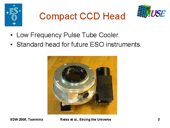 Compact CCD Head • Low Frequency Pulse Tube Cooler. • Standard head for future Compact CCD Head • Low Frequency Pulse Tube Cooler. • Standard head for future