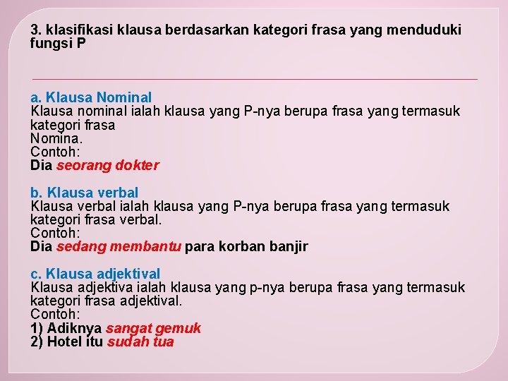 3. klasifikasi klausa berdasarkan kategori frasa yang menduduki fungsi P a. Klausa Nominal Klausa