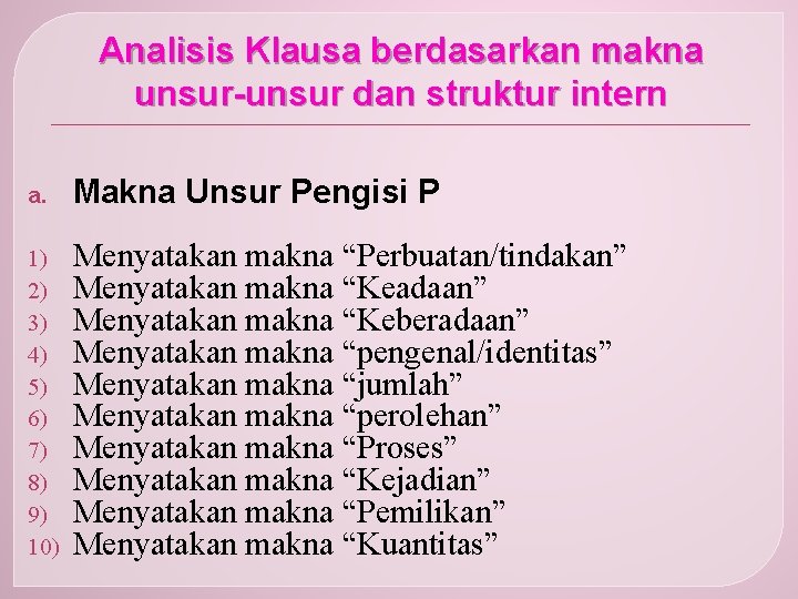 Analisis Klausa berdasarkan makna unsur-unsur dan struktur intern a. Makna Unsur Pengisi P 1)