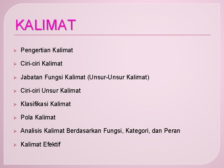 KALIMAT Ø Pengertian Kalimat Ø Ciri-ciri Kalimat Ø Jabatan Fungsi Kalimat (Unsur-Unsur Kalimat) Ø